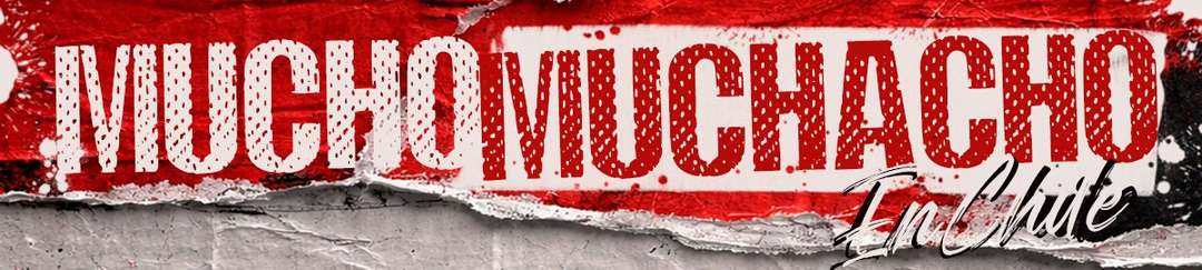 Mucho Muchacho en Chile